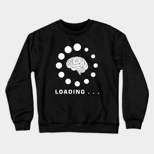 Brain Is Loading - Funny Crewneck Sweatshirt by DesignWood Atelier